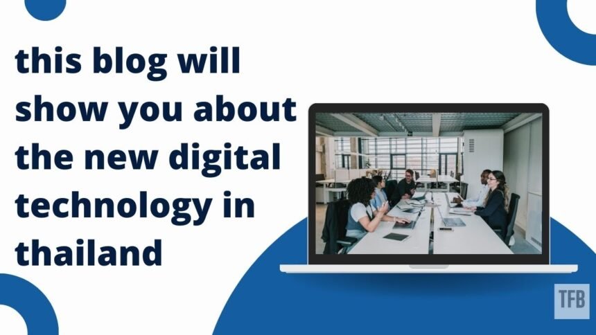 this blog will show you about the new digital technology in thailand (